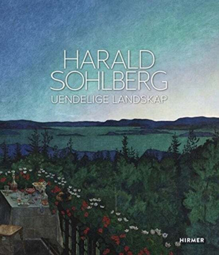 Harald Sohlberg: Uendelige Landskap (Norwegian language) av Nationalmuseet for Konst Oslo