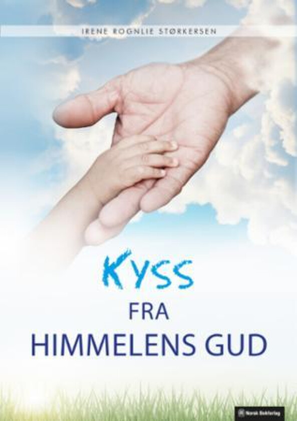 Kyss fra himmelens Gud av Irene Rognlie Størkersen