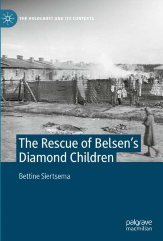 The Rescue of Belsen's Diamond Children av Bettine Siertsema