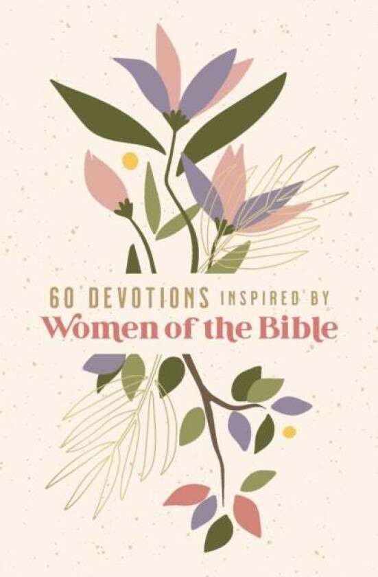 60 Devotions Inspired by Women of the Bible av Zondervan