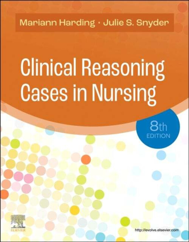 Clinical Reasoning Cases in Nursing av Mariann M. (Professor of Nursing Technology Kent State University Tuscarawas New Philadelphia Ohio) Harding, Ju