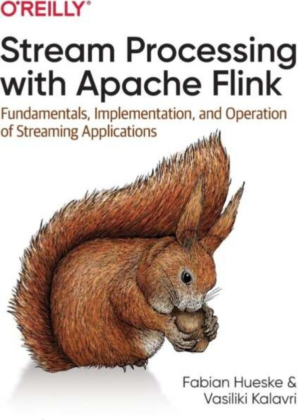 Stream Processing with Apache Flink av Fabian Hueske, Vasiliki Kalavri
