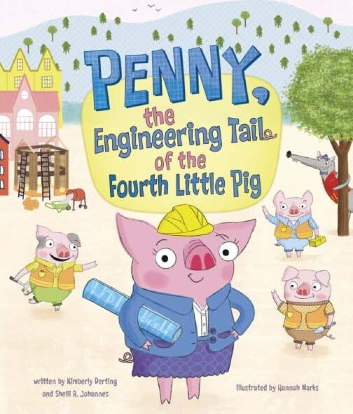 Penny, the Engineering Tail of the Fourth Little Pig av Kimberly Derting, Shelli R. Johannes