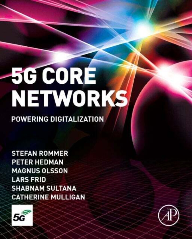 5G Core Networks av Stefan (Senior Specialist Ericsson in Gothenburg Sweden) Rommer, Peter (Consultant Ericsson) Hedman, Magnus (Ericsson Sweden) Olss