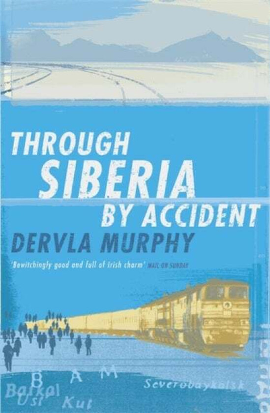 Through Siberia by Accident av Dervla Murphy