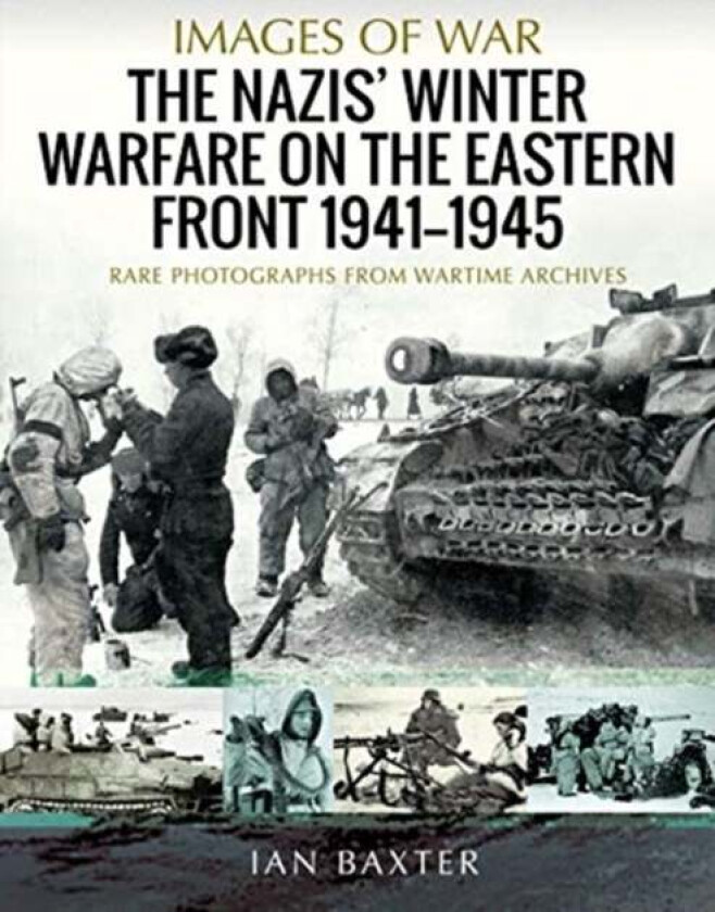 The Nazis&#039; Winter Warfare on the Eastern Front 1941-1945 av Ian Baxter