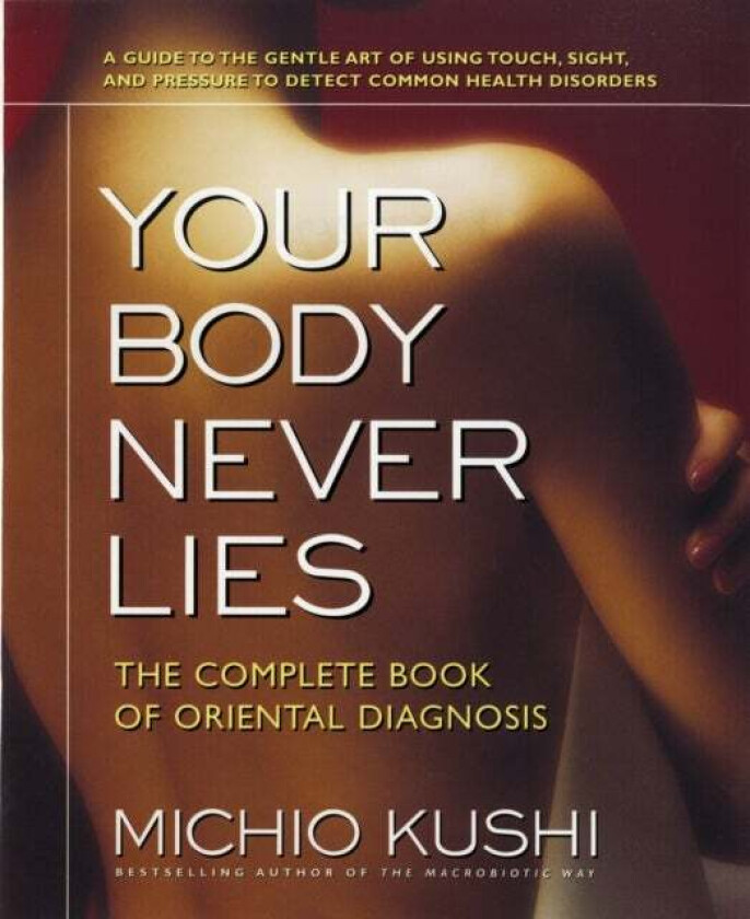 Your Body Never Lies av Michio Kushi