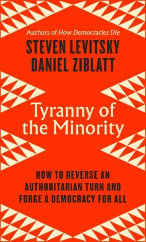 Tyranny of the Minority av Steven Levitsky, Daniel Ziblatt