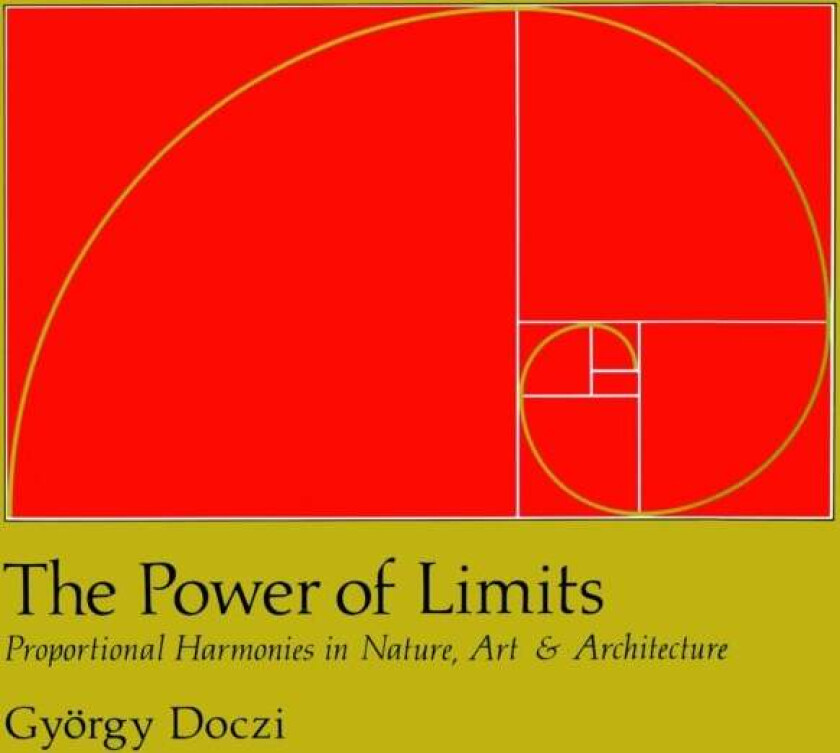 The Power of Limits av Gyorgy Doczi