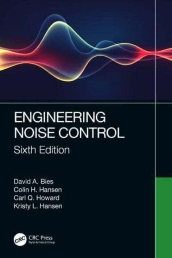 Engineering Noise Control av David A. (University of Adelaide Australia) Bies, Colin H. (University of Adelaide Australia) Hansen, Carl Q. Howard, Kri