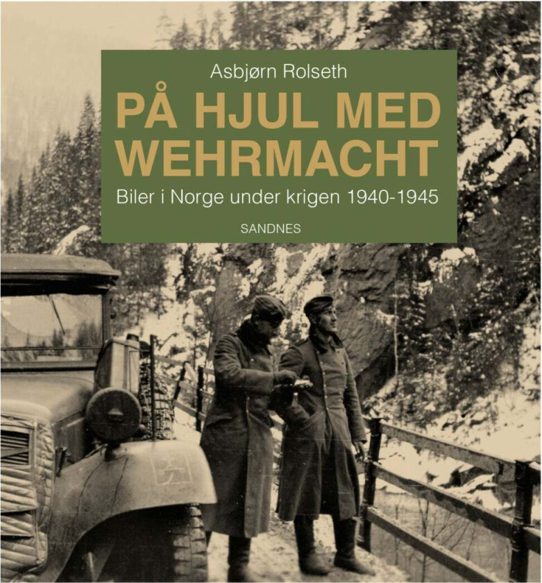 På hjul med Wehrmacht av Asbjørn Rolseth