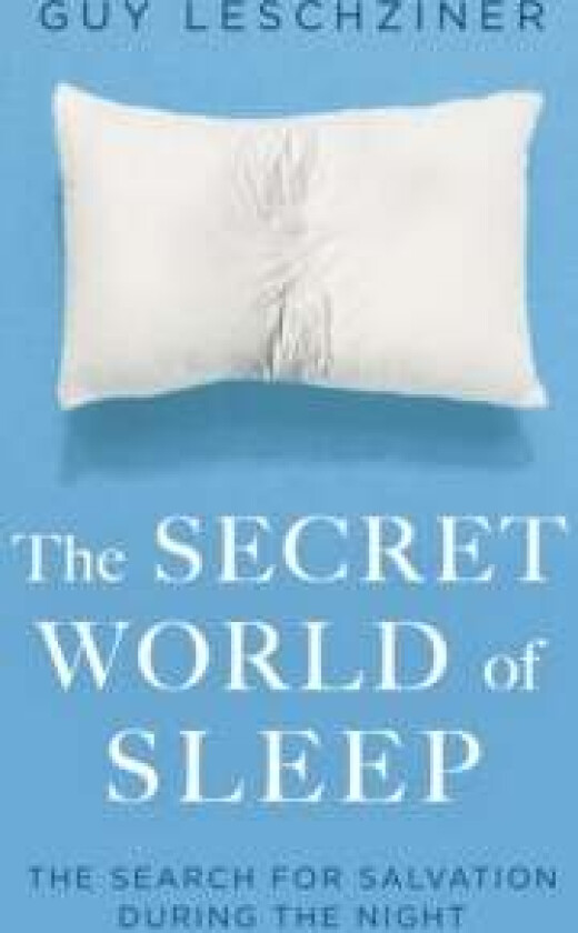 The Secret World of Sleep av Dr Guy Leschziner