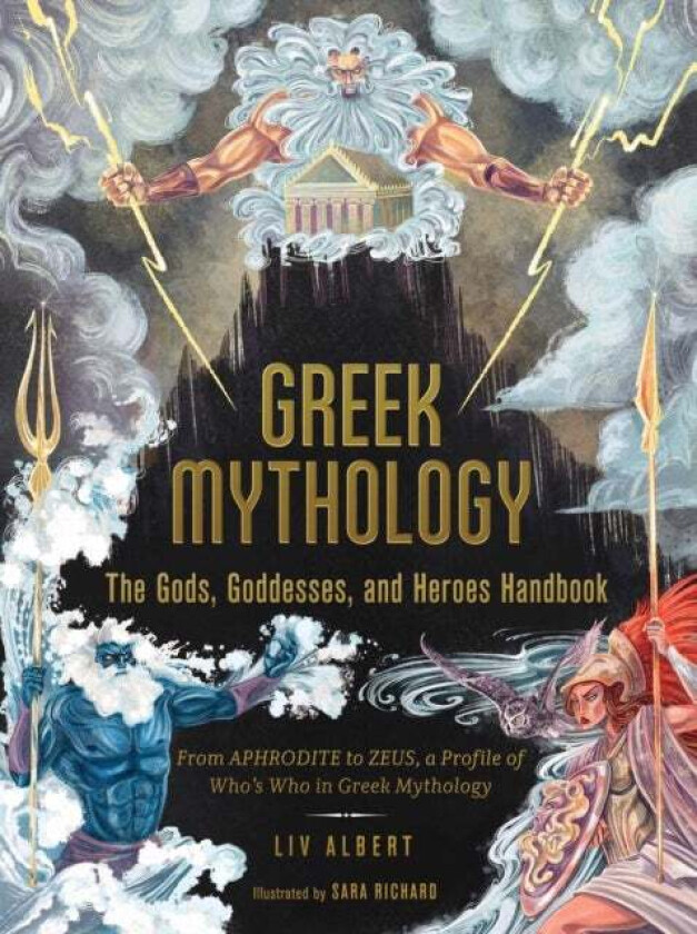 Greek Mythology: The Gods, Goddesses, and Heroes Handbook av Liv Albert