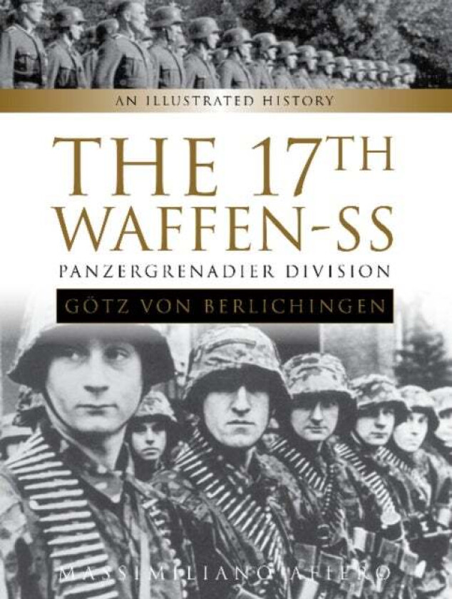 The 17th Waffen-SS Panzergrenadier Division "Goetz von Berlichingen" av Massimiliano Afiero