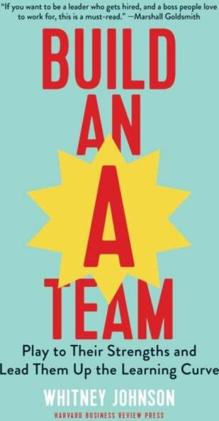 Build an A-Team av Whitney Johnson