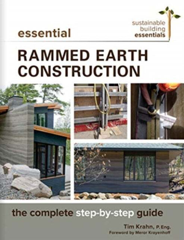 Essential Rammed Earth Construction av Tim J. P. Eng Krahn