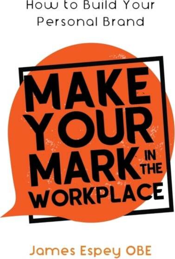 Make Your Mark in the Workplace av James OBE Espey