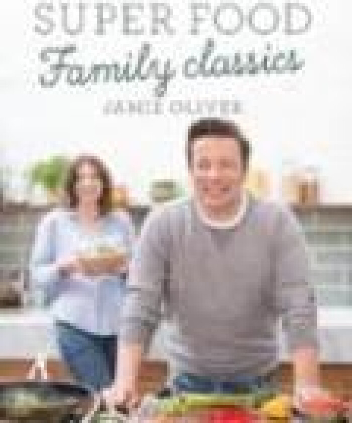 Super Food Family Classics av Jamie Oliver