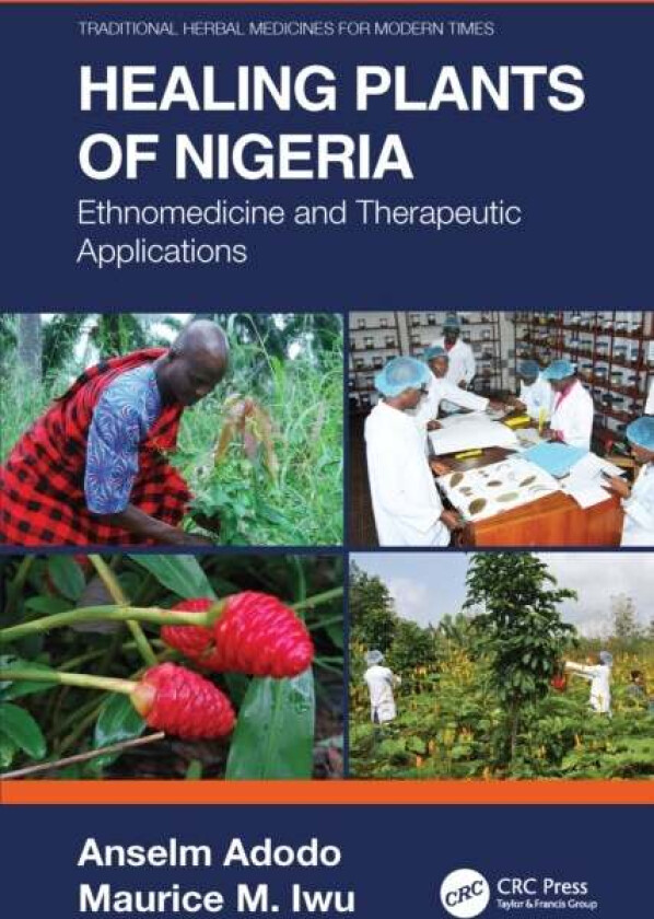 Healing Plants of Nigeria av Anselm Adodo, Maurice M. (Bioresources Development Group Abuja Nigeria and Bioresources Development and Conservation Prog