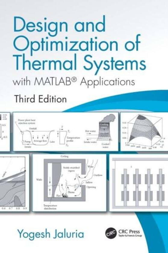 Design and Optimization of Thermal Systems, Third Edition av Yogesh Jaluria