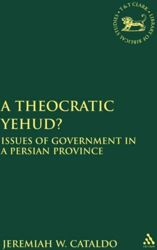 A Theocratic Yehud? av Visiting Assistant Professor Jeremiah W. (Grand Valley State University USA) Cataldo