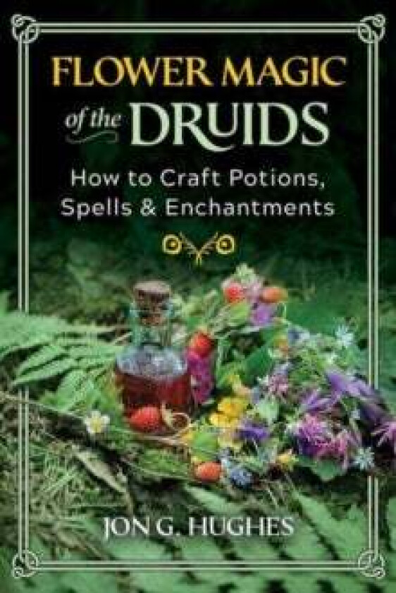Flower Magic of the Druids av Jon G. Hughes