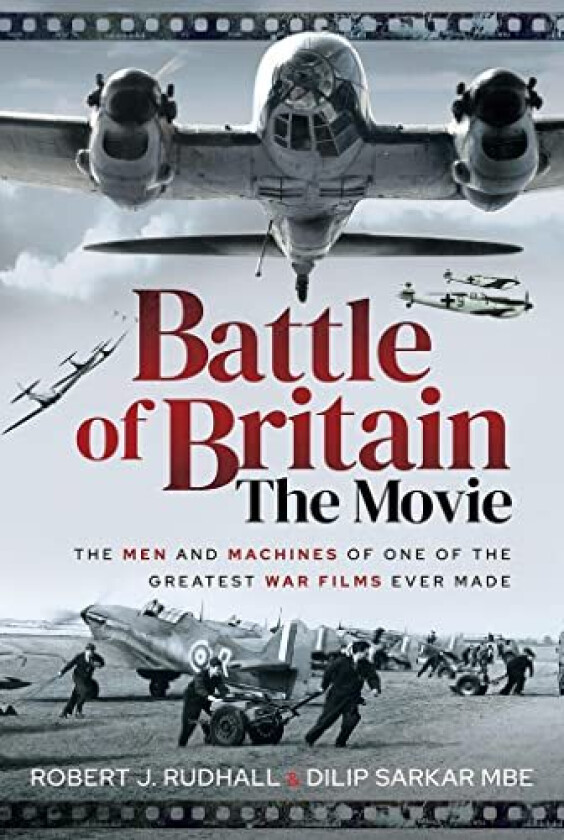 Battle of Britain The Movie av Dilip Sarkar MBE, Robert J Rudhall