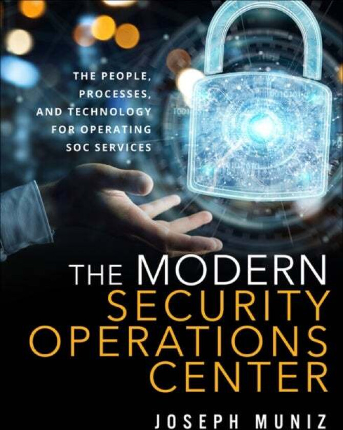 Modern Security Operations Center, The av Joseph Muniz