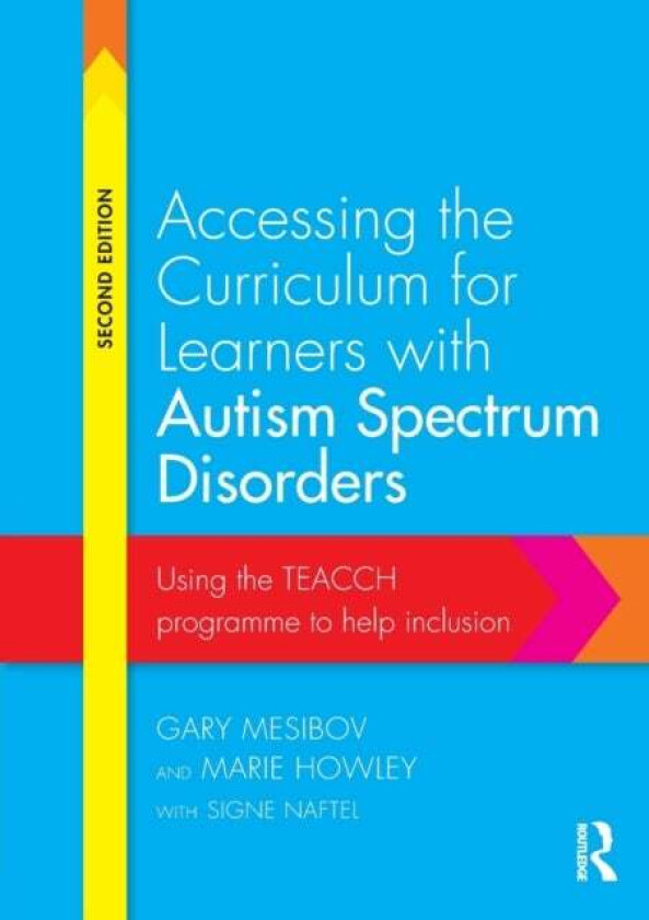 Accessing the Curriculum for Learners with Autism Spectrum Disorders av Gary (University of North Carolina USA) Mesibov, Marie (University of Northamp