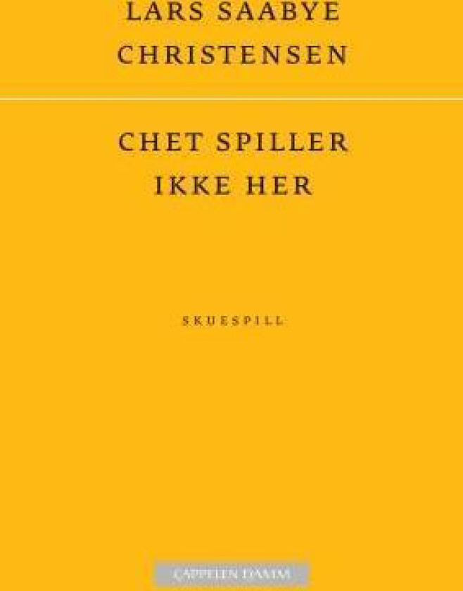 Chet spiller ikke her av Lars Saabye Christensen