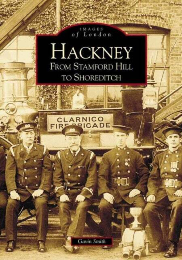 Hackney from Stamford Hill to Shoreditch: Images of England av Gavin Smith