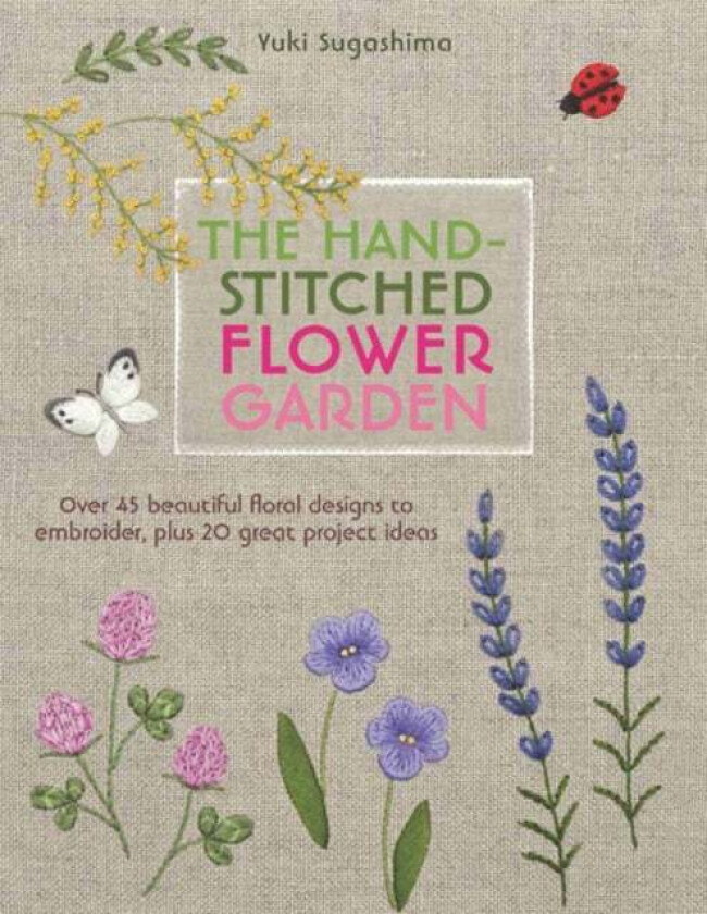 The Hand-Stitched Flower Garden av Yuki Sugashima