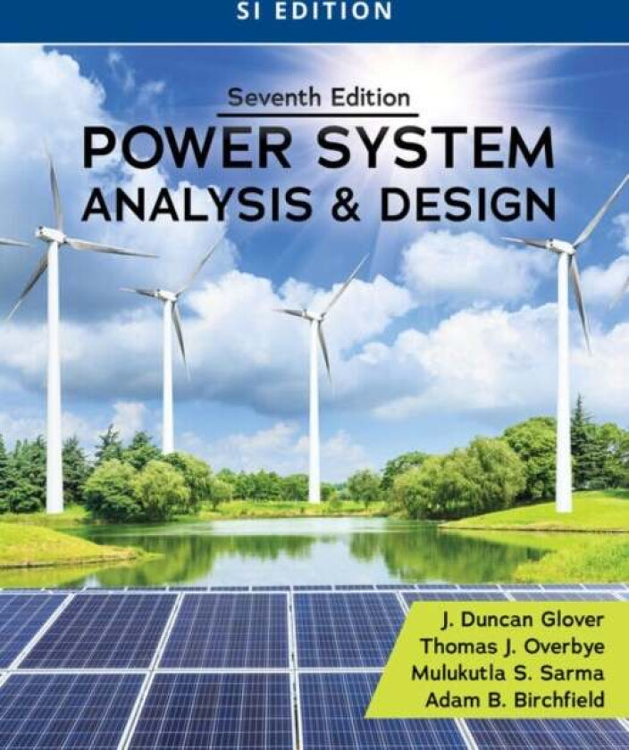 Power System Analysis and Design, SI Edition av Mulukutla (Northeastern University (Emeritus)) Sarma, J. Duncan (Failure Electrical LLC) Glover, Thoma