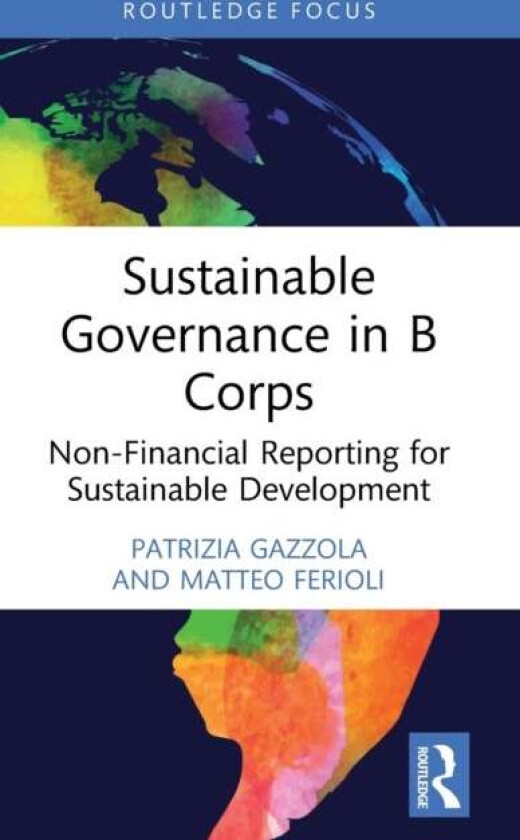Sustainable Governance in B Corps av Patrizia (University of Insubria Italy) Gazzola, Matteo Ferioli