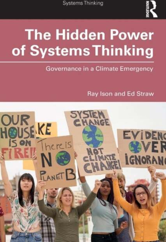 The Hidden Power of Systems Thinking av Ray (The Open University UK.) Ison, Ed Straw