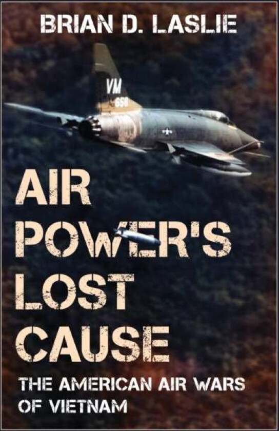 Air Power's Lost Cause av Brian D. Laslie