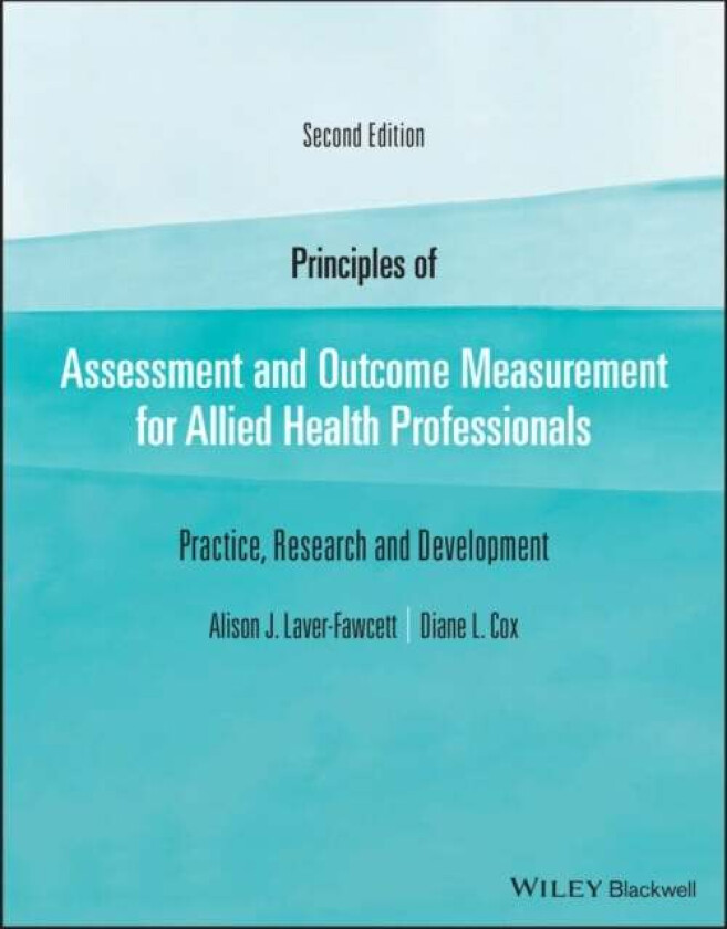 Principles of Assessment and Outcome Measurement for Allied Health Professionals av Alison J. Laver-Fawcett, Diane L. (South Bank University London) C