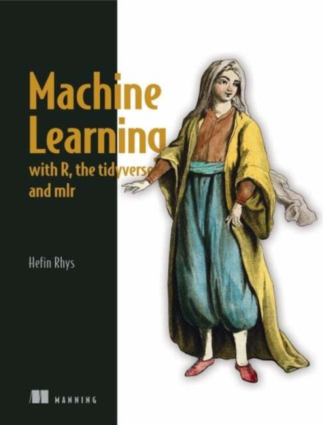 Machine Learning with R, tidyverse, and mlr av Hefin Rhys