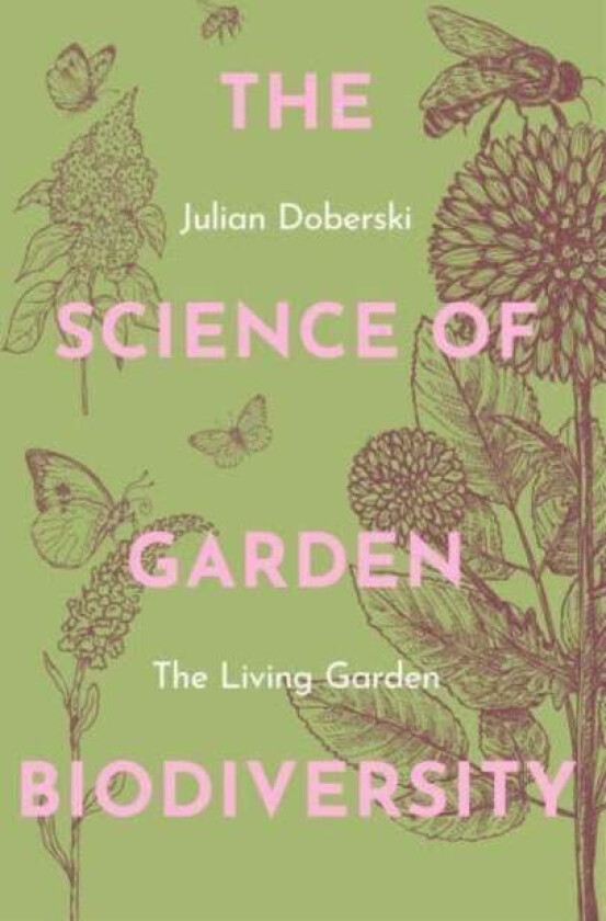 The Science of Garden Biodiversity av Dr. Julian Doberski