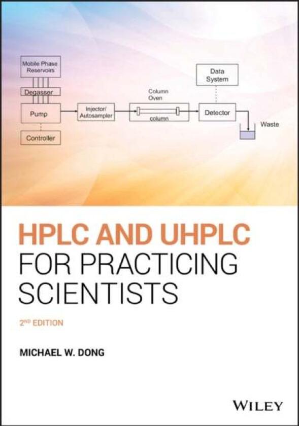 HPLC and UHPLC for Practicing Scientists av Michael W. (Synomics Pharma Wareham Massachusetts) Dong