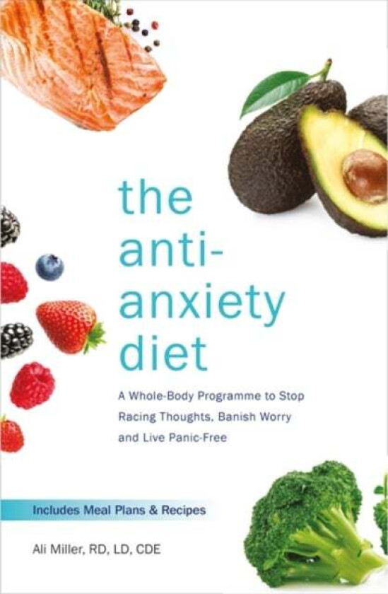 The Anti-Anxiety Diet av Ali Miller