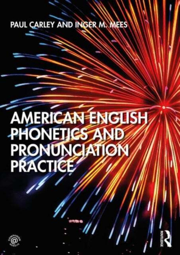 American English Phonetics and Pronunciation Practice av Paul (University of Leicester UK) Carley, Inger Mees