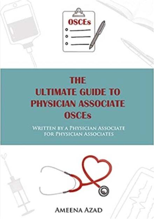 The Ultimate Guide To Physician Associate OSCE's av Ameena Azad