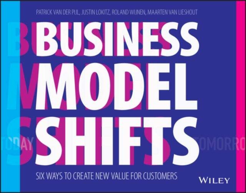 Business Model Shifts av Patrick van der Pijl, Justin Lokitz, Roland Wijnen
