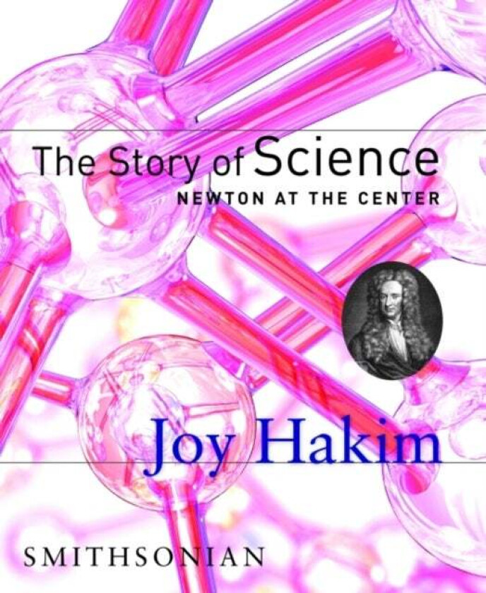 The Story of Science: Newton at the Center av Joy Hakim
