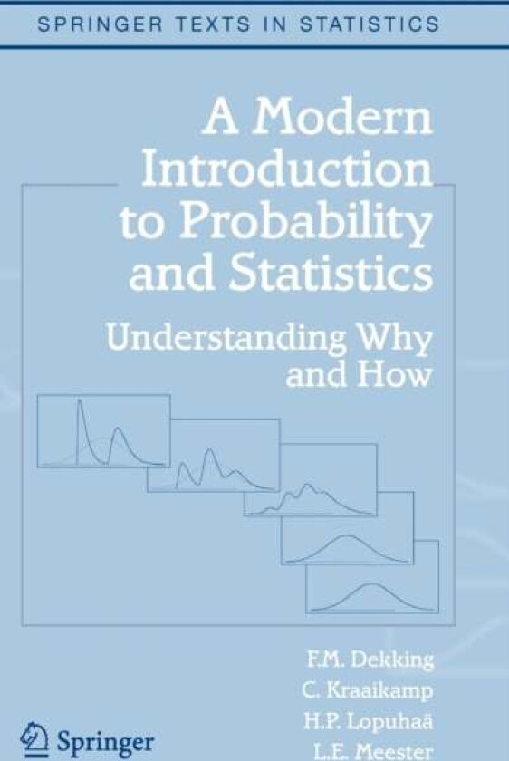 A Modern Introduction to Probability and Statistics av F.M. Dekking, C. Kraaikamp, H.P. Lopuhaa, L.E. Meester