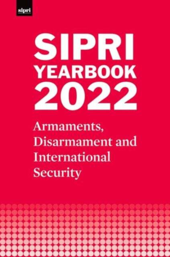 SIPRI Yearbook 2022 av Stockholm International Peace Research Institute