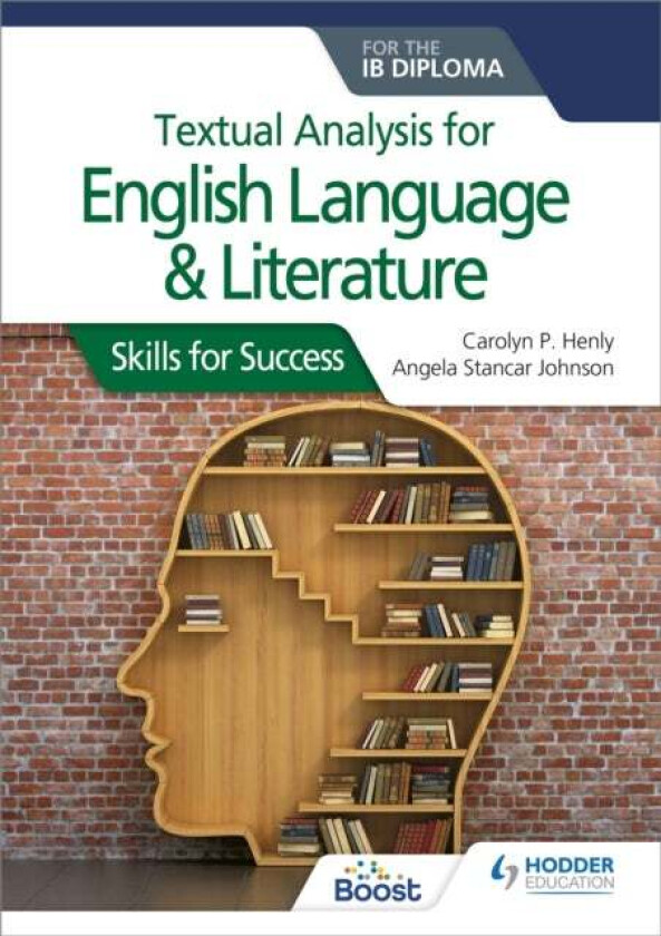 Textual analysis for English Language and Literature for the IB Diploma av Carolyn P. Henly, Angela Stancar Johnson