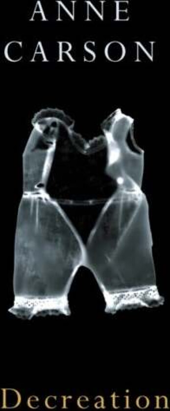 Decreation av Anne Carson