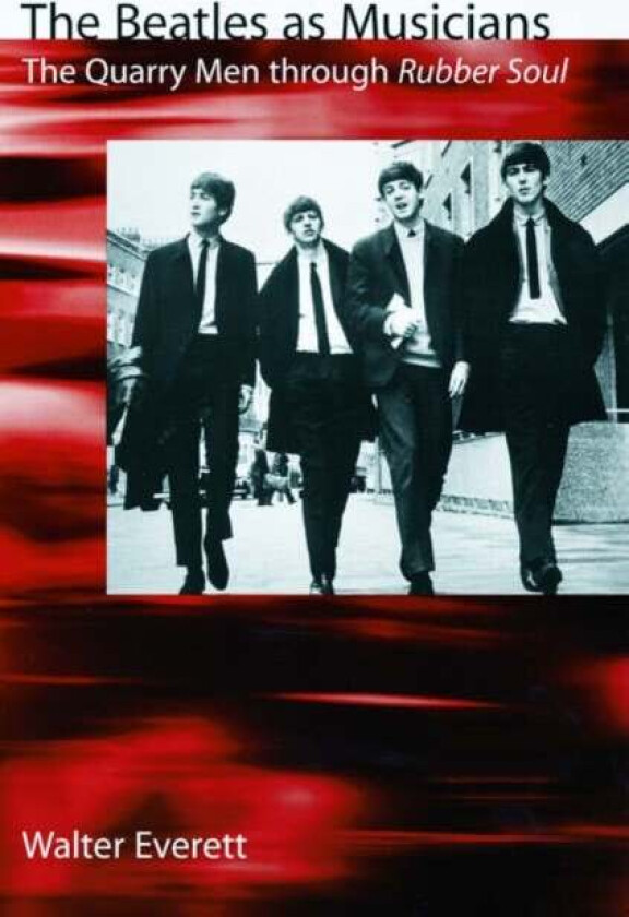 The Beatles As Musicians av Walter (Associate Professor of Music Associate Professor of Music University of Michigan Ann Arbor) Everett